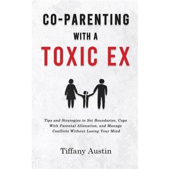 Co-Parenting With a Toxic Ex