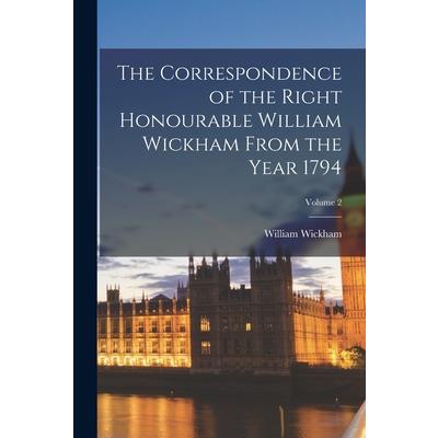 The Correspondence of the Right Honourable William Wickham From the Year 1794; Volume 2