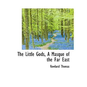 The Little Gods, a Masque of the Far East