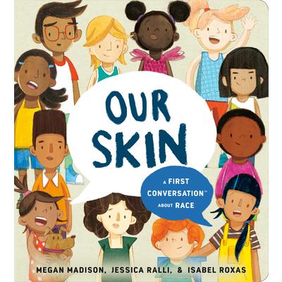 Our Skin: A First Conversation about Race ( First Conversations )