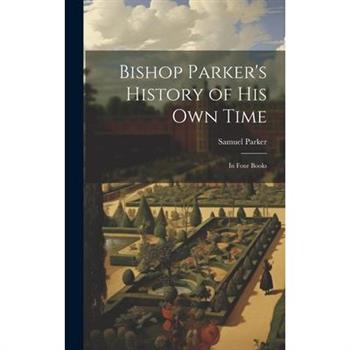 Bishop Parker's History of His Own Time