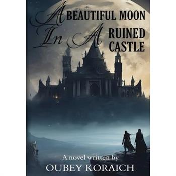 A Beautiful Moon In A Ruined Castle