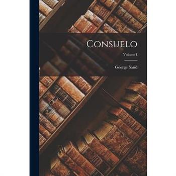 Consuelo; Volume I