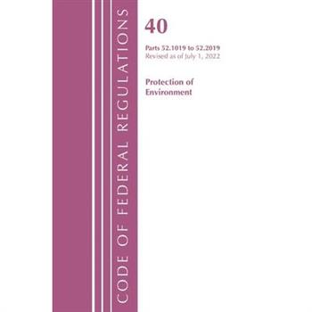 Code of Federal Regulations, Title 40 Protection of the Environment 52.1019-52.2019, Revised as of July 1, 2022