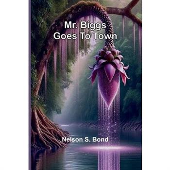 Mr. Biggs Goes To Town