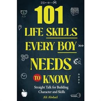 101 Life Skills Every Boy Needs To Know