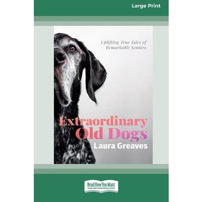 Extraordinary Old Dogs (16pt Large Print Edition)