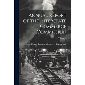 Annual Report of the Interstate Commerce Commission; Volume 28