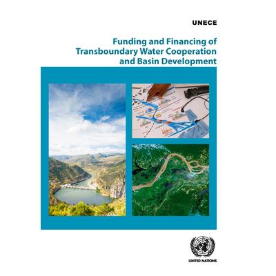 Funding and Financing of Transboundary Water Cooperation and Basin Development