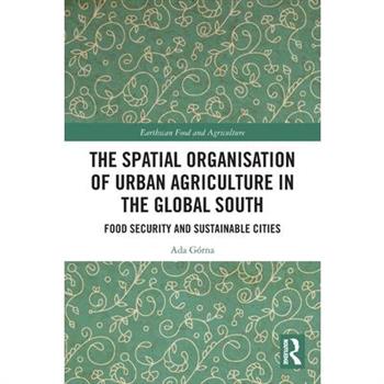 The Spatial Organisation of Urban Agriculture in the Global South