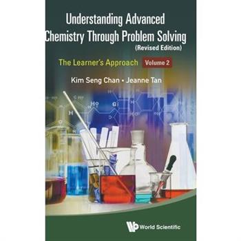 Understanding Advanced Chemistry Through Problem Solving: The Learner's Approach - Volume 2 (Revised Edition)