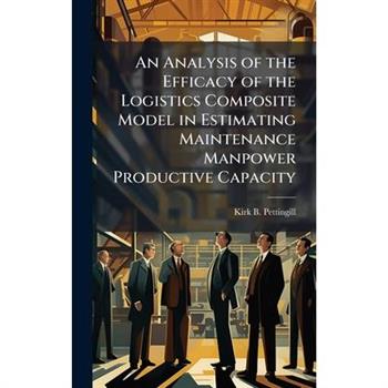 An Analysis of the Efficacy of the Logistics Composite Model in Estimating Maintenance Manpower Productive Capacity