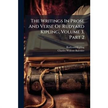 The Writings in Prose and Verse of Rudyard Kipling, Volume 3, Part 2