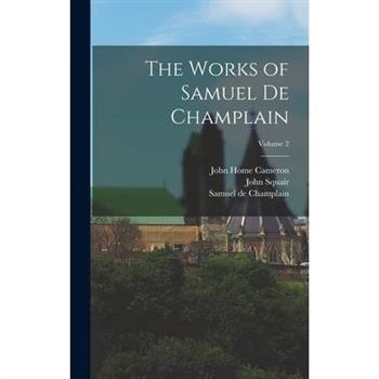 The Works of Samuel de Champlain; Volume 2