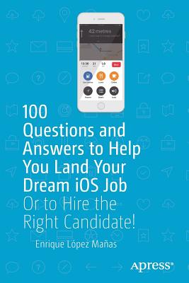 100 Questions and Answers to Help You Land Your Dream Ios Job