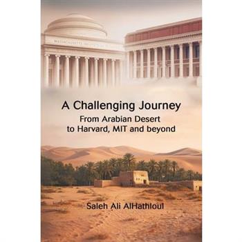 A Challenging Journey From Arabian Desert to Harvard, MIT and Beyond
