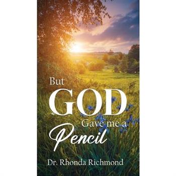BUT... God Gave Me A Pencil