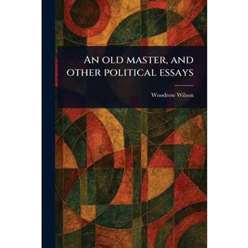 An Old Master, and Other Political Essays