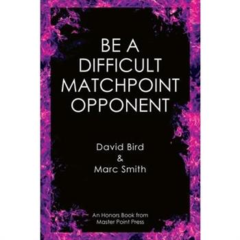 Be a Difficult Matchpoint Opponent
