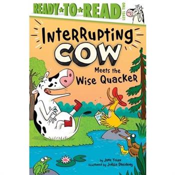 Interrupting Cow Meets the Wise Quacker