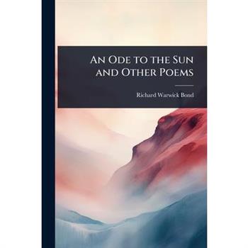 An Ode to the Sun and Other Poems