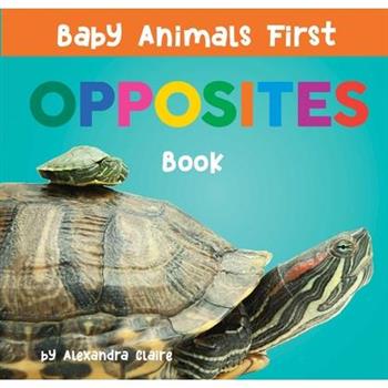 Baby Animals First Opposites Book