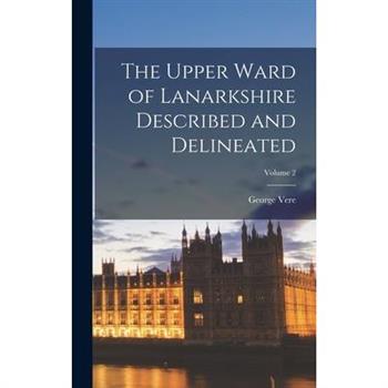 The Upper Ward of Lanarkshire Described and Delineated; Volume 2
