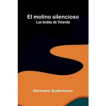 El Molino Silencioso; Las Bodas De Yolanda
