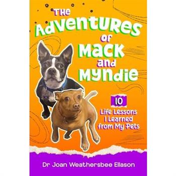 The Adventures of Mack and Myndie 10 Life Lessons I Learned from My Pets