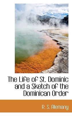 The Life of St. Dominic and a Sketch of the Dominican Order