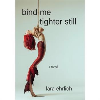 Bind Me Tighter Still