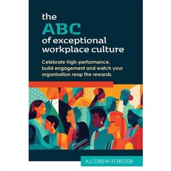 The ABC of Exceptional Workplace Culture