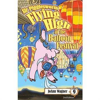 Sir Pigglesworth Flying High at the Balloon Festival