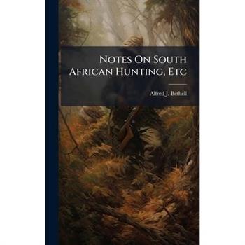 Notes On South African Hunting, Etc