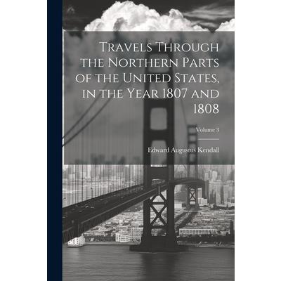 Travels Through the Northern Parts of the United States, in the Year 1807 and 1808; Volume 3