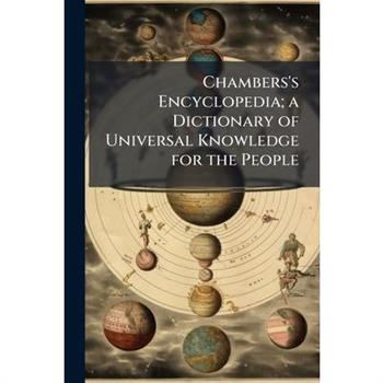 Chambers's Encyclopedia; a Dictionary of Universal Knowledge for the People