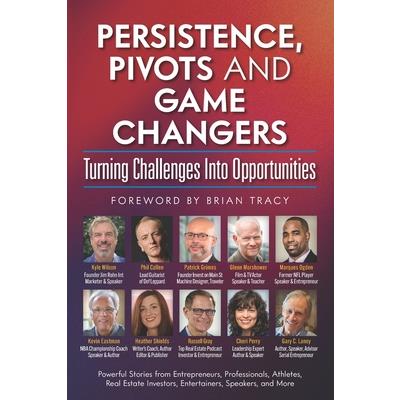 Persistence, Pivots and Game Changers, Turning Challenges Into Opportunities