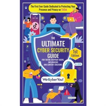 The Ultimate Cyber Security Guide for Tiktok Everyday Users, Influencers and Content Creators