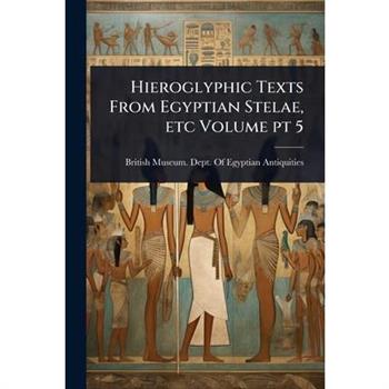 Hieroglyphic Texts From Egyptian Stelae, etc Volume pt 5