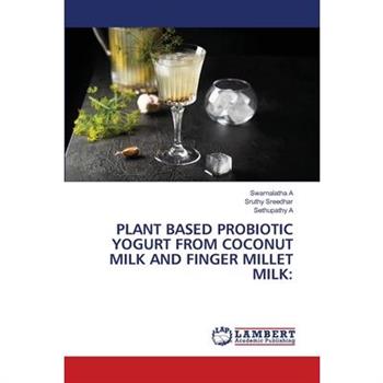 Plant Based Probiotic Yogurt from Coconut Milk and Finger Millet Milk