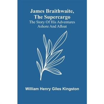 James Braithwaite, The Supercargo