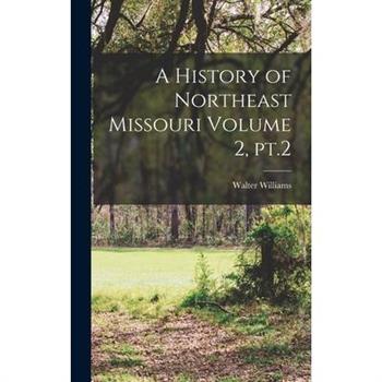 A History of Northeast Missouri Volume 2, pt.2
