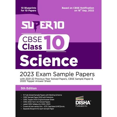 Super 10 CBSE Class 10 Science 2023 Exam Sample Papers with 2021-22 Previous Year Solved Papers, CBSE Sample Paper & 2020 Topper Answer Sheet 10 Blueprints for 10 Papers Solutions with marking scheme
