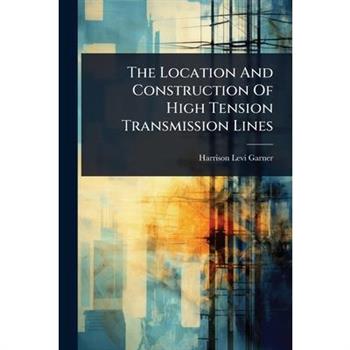 The Location And Construction Of High Tension Transmission Lines