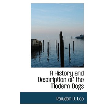 A History and Description of the Modern Dogs