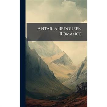 Antar, a Bedoueen Romance