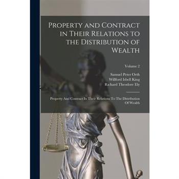 Property and Contract in Their Relations to the Distribution of Wealth