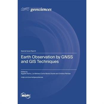 Earth Observation by GNSS and GIS Techniques