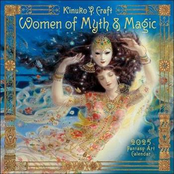 Women of Myth & Magic 2025 Fantasy Art Wall Calendar by Kinuko Craft