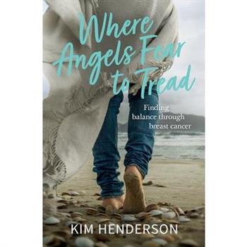Where Angels Fear to Tread - Finding Balance Through Breast Cancer